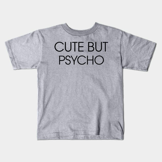 Cute but Psycho Kids T-Shirt by KewaleeTee